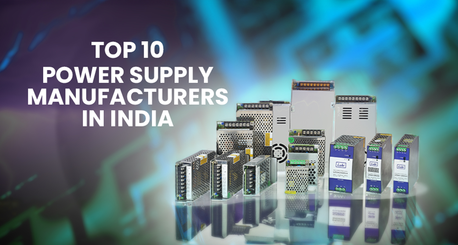 Top 10 Power Supply Manufacturers in India - Lubi Electronics